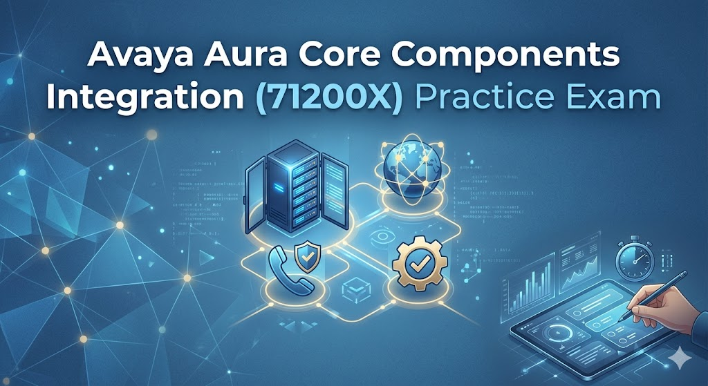 Avaya Aura Core Components Integration (71200X) Practice Exam Banner