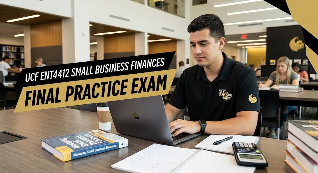 University of Central Florida (UCF) ENT4412 Managing Small Business Finances Final Practice Exam Banner