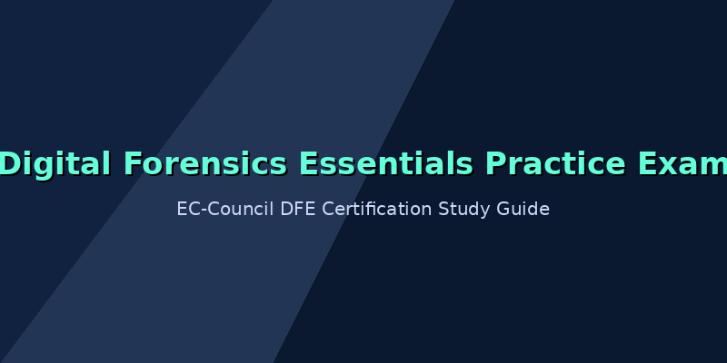 EC-Council Digital Forensics Essentials (DFE) Practice Test Banner