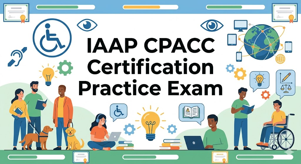 IAAP Certified Professional in Accessibility Core Competencies (CPACC) Certification Practice Exam Banner