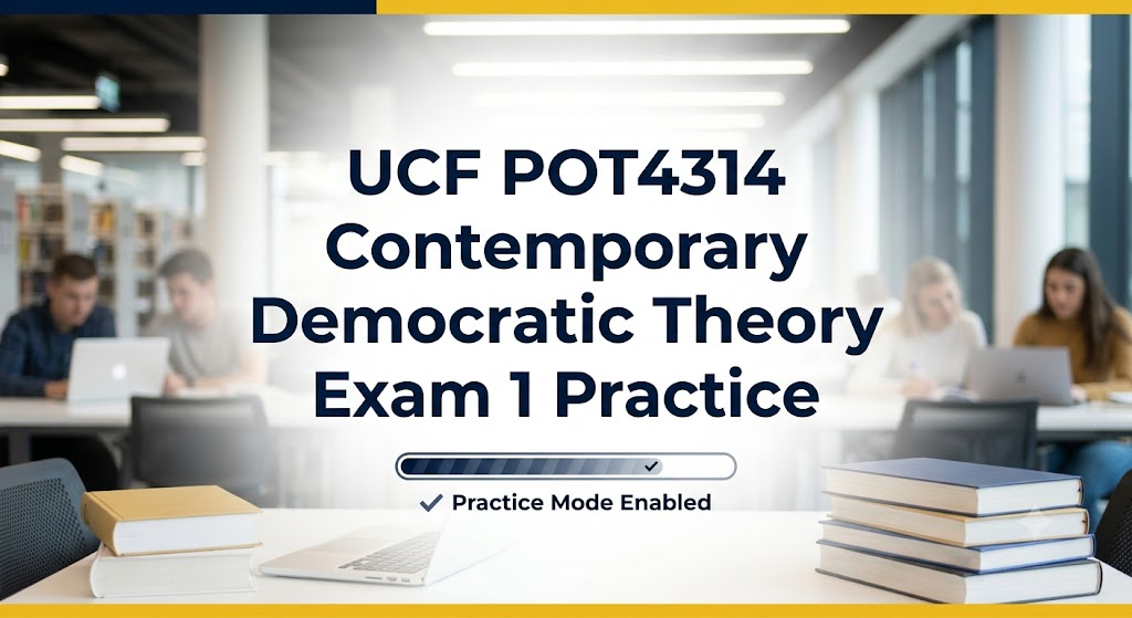 University of Central Florida (UCF) POT4314 Contemporary Democratic Theory Exam 1 Practice Banner