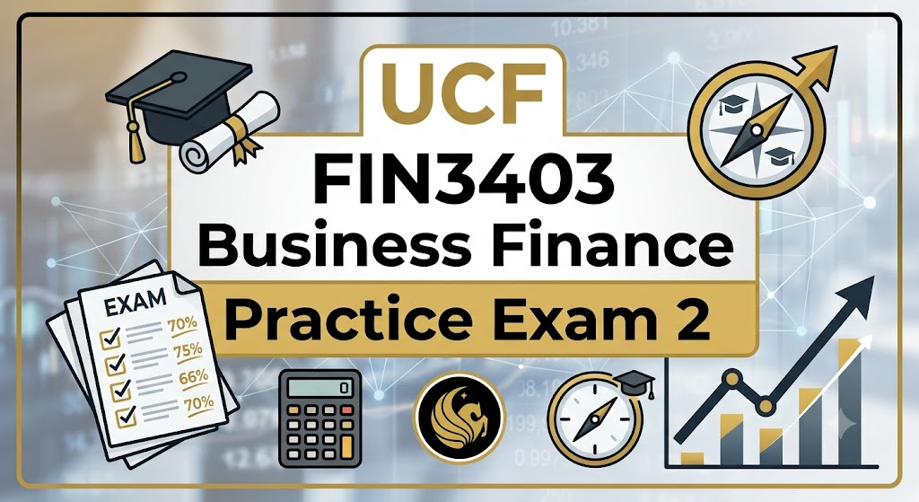 University of Central Florida (UCF) FIN3403 Business Finance Practice Exam 2 Banner