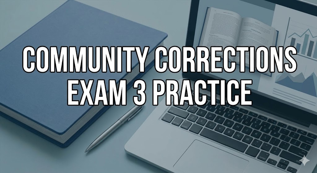 Community Corrections Exam 3 Practice Banner