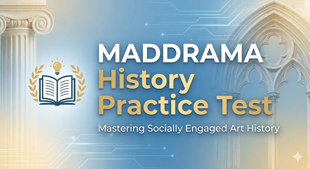 Making a Difference Doing Respectable and Meaningful Art (MADDRAMA) History Practice Test Banner